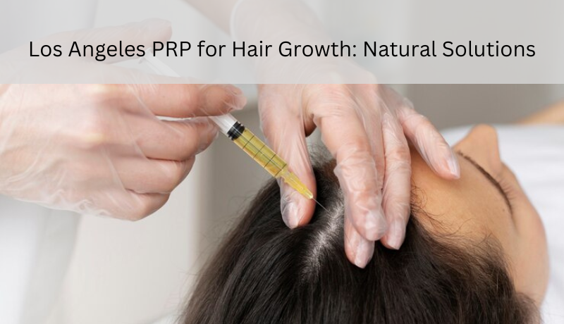 Los Angeles prp for hair