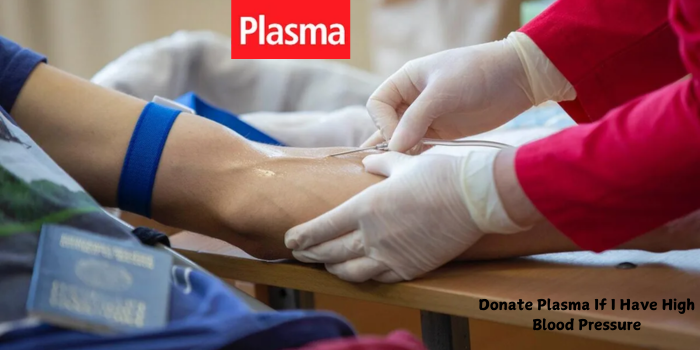 Donate Plasma If I Have High Blood Pressure