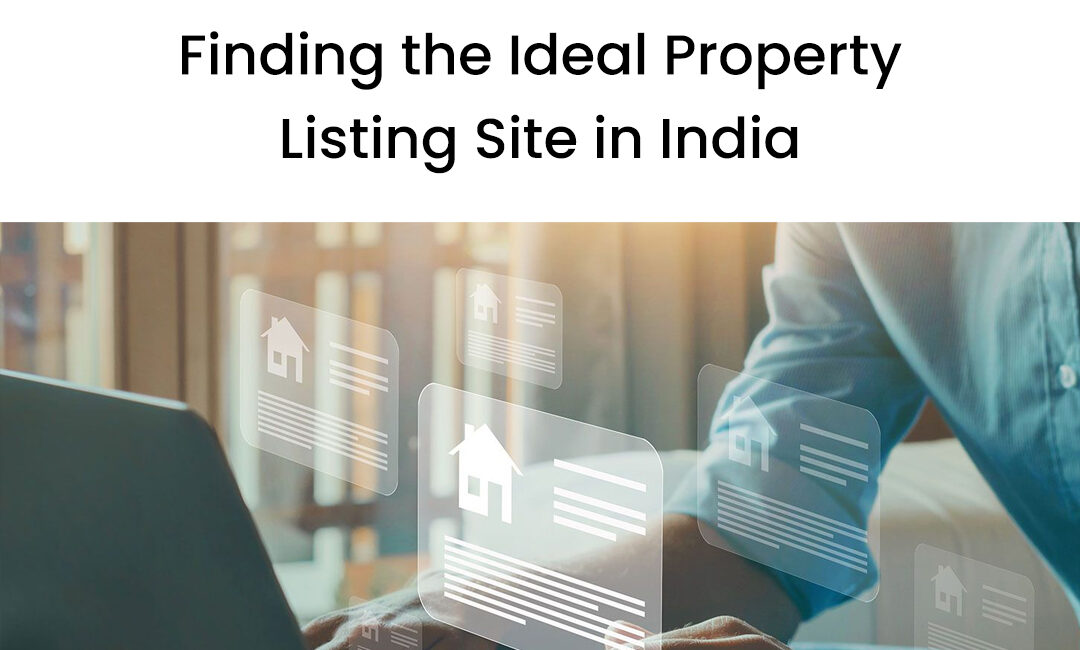 Finding the Ideal Property Listing Site in India