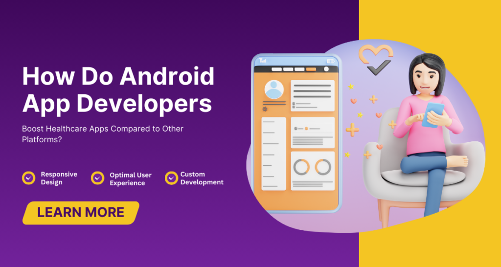 How Do Android App Developers Boost Healthcare Apps Compared to Other Platforms?