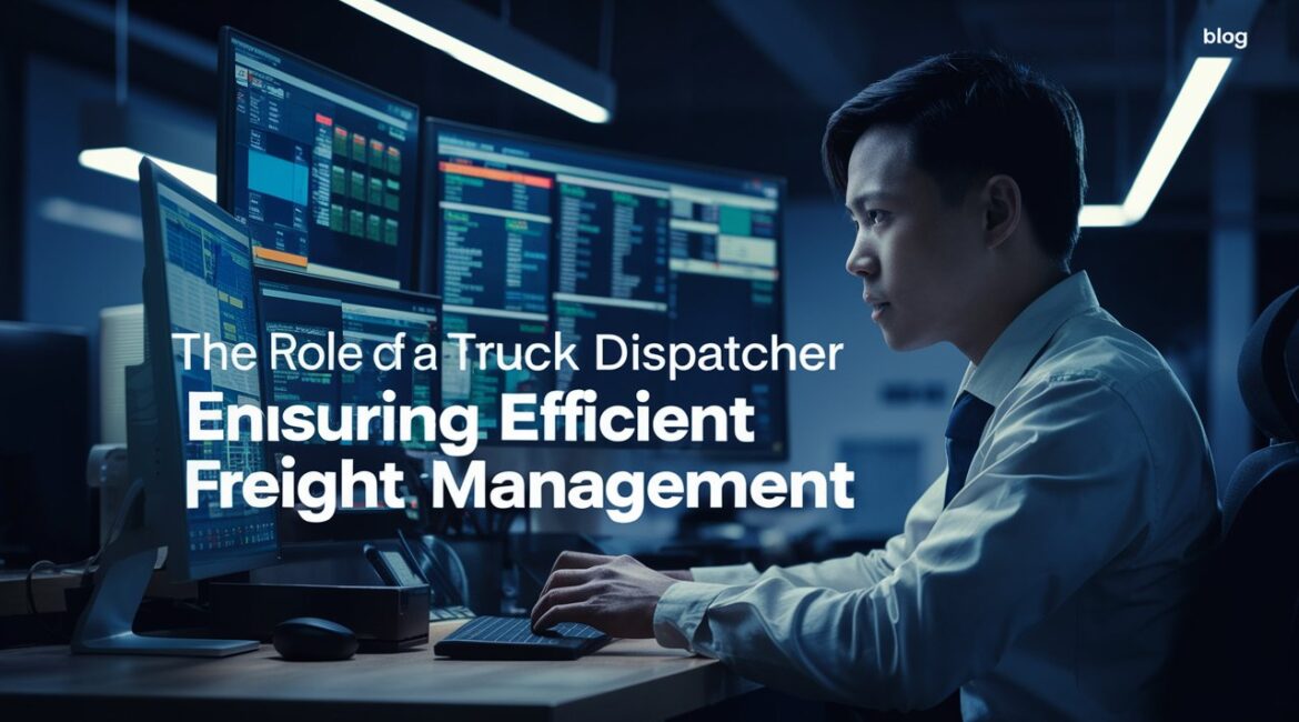 The Role of a Truck Dispatcher in Ensuring Efficient Freight Management