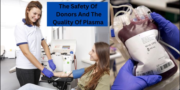 The Safety Of Donors And The Quality Of Plasma