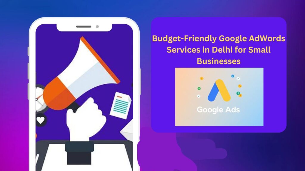 Google AdWords Services in Delhi for Small Businesses