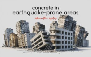 Concrete in Earthquake-Prone Areas