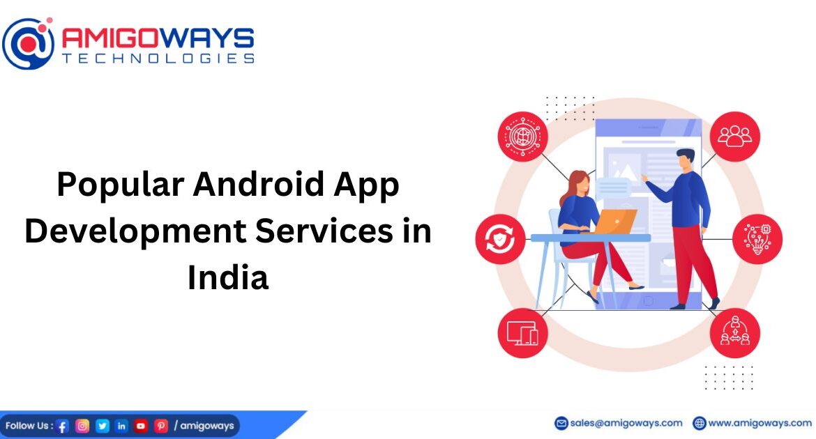 Popular Android App Development Services in India