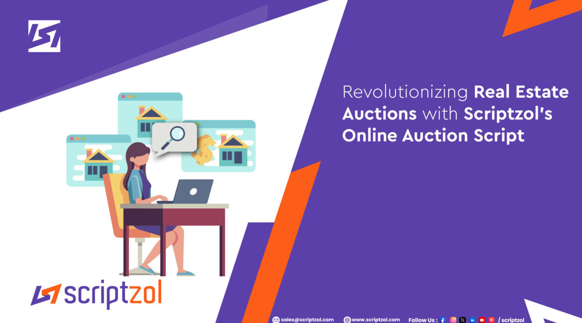 Revolutionizing Real Estate Auctions with Scriptzol's Online Auction Script