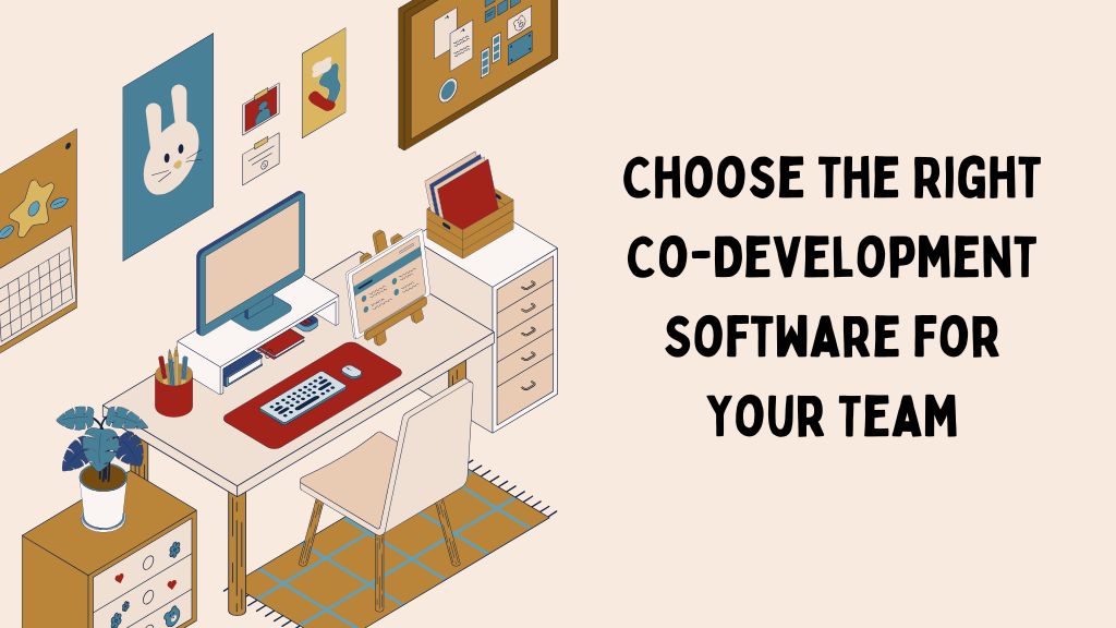 Right Co-Development Software for Your Team