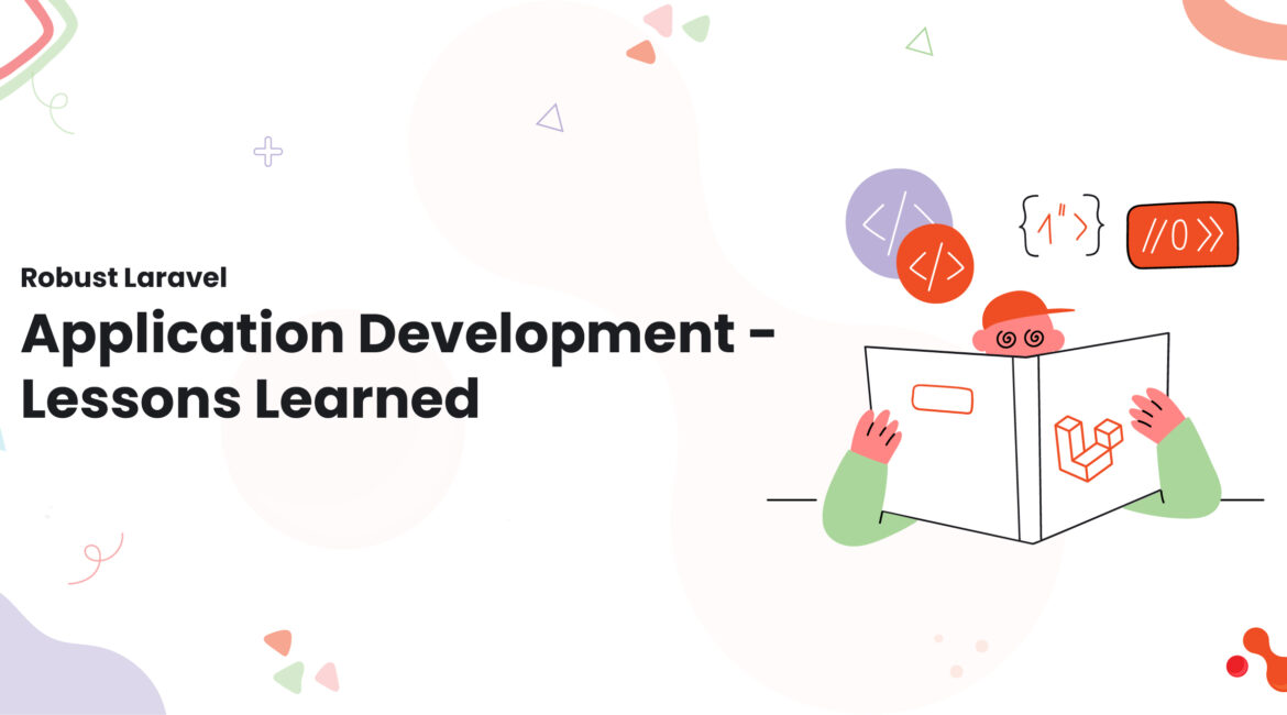 Robust Laravel Application Development - Lessons Learned