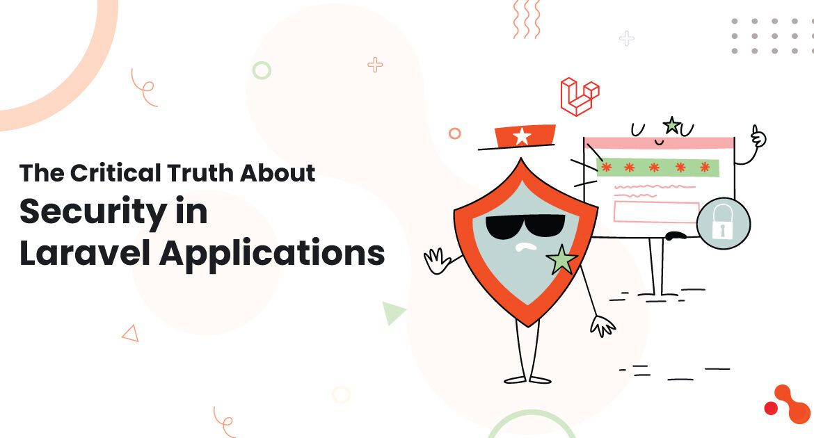 The Critical Truth About Security in Laravel Applications