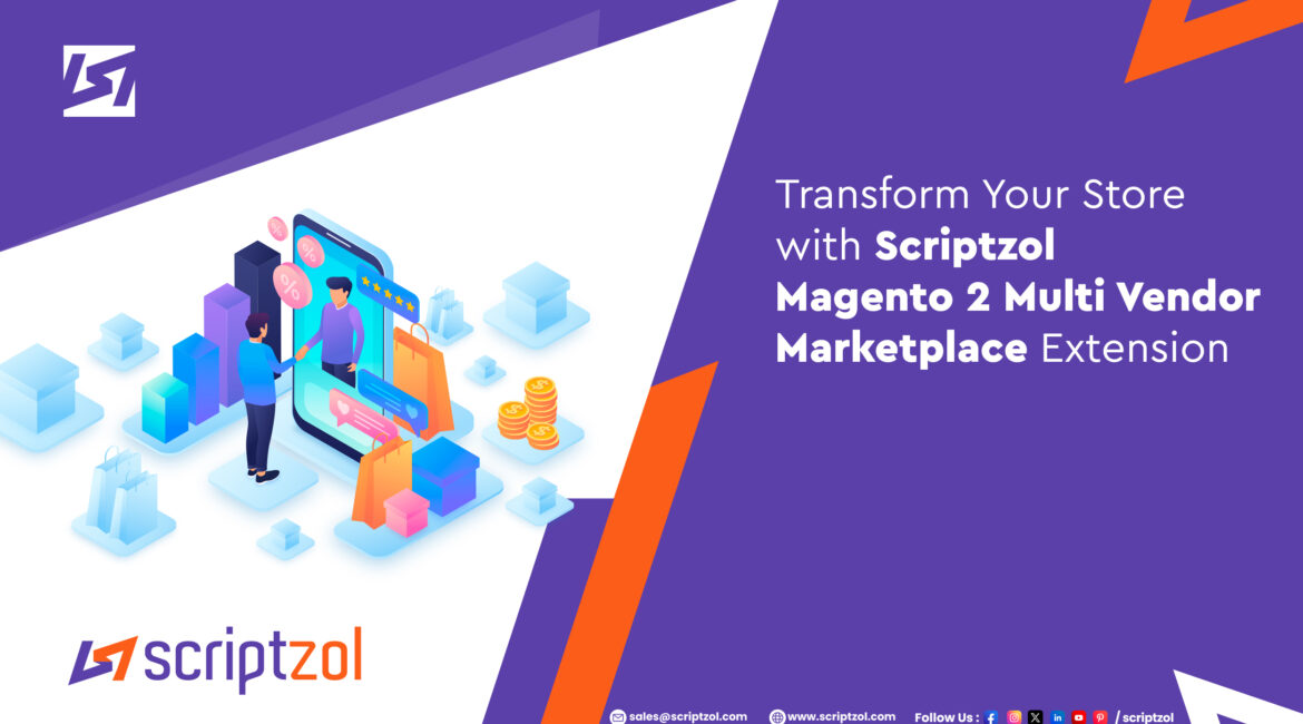 transform-your-store-with-scriptzol-magento-2-multi-vendor