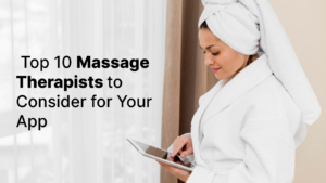 _Top 10 Massage Therapists to Consider for Your App