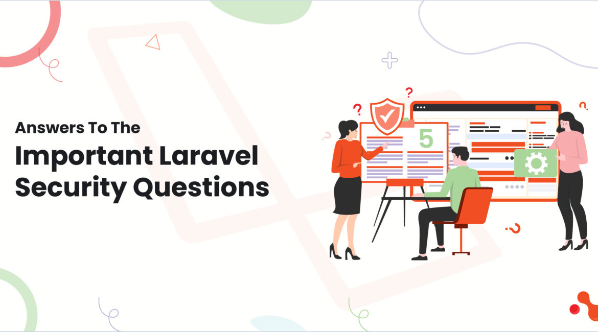 Answers To The Important Laravel Security Questions