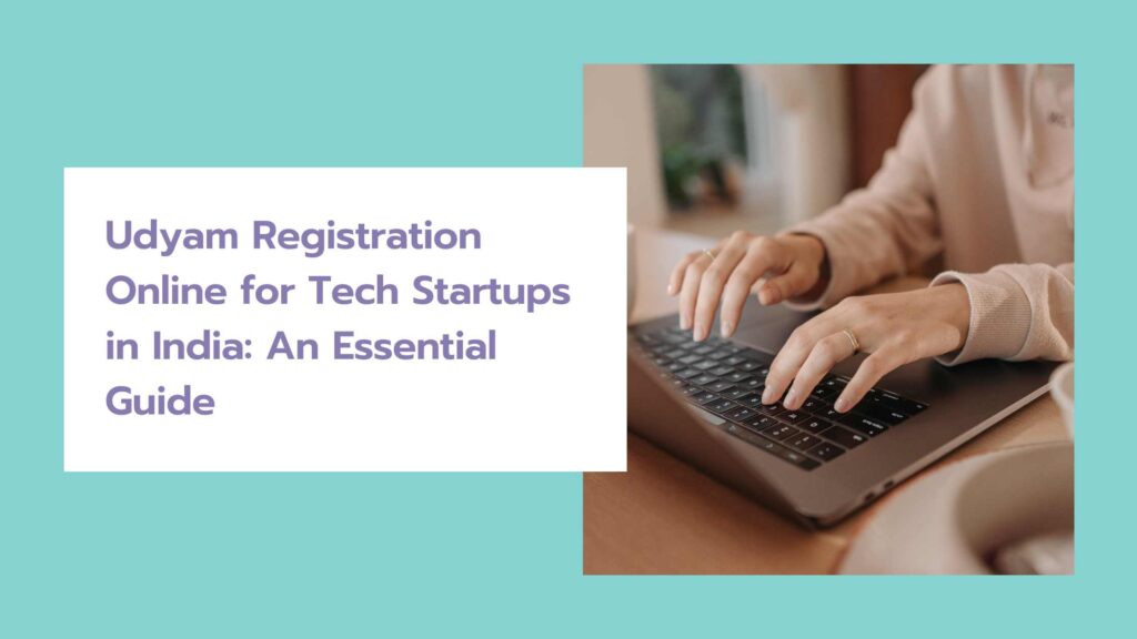 Udyam Registration Online for Tech Startups in India: An Essential Guide