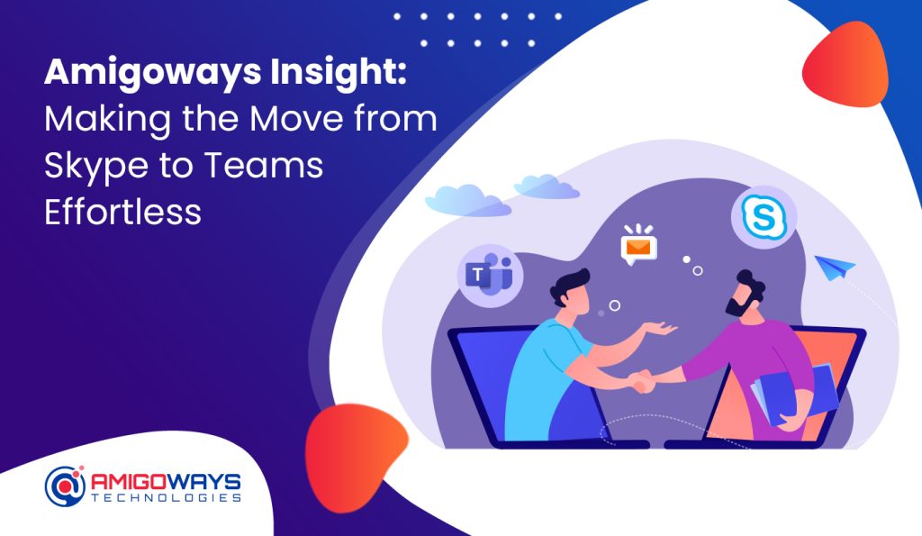 amigoways-insight-moving-from-skype-to-teams