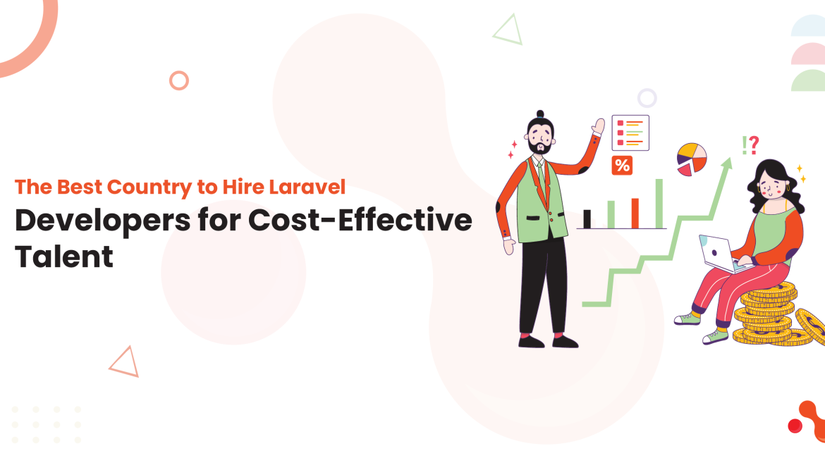 The Best Country to Hire Laravel Developers for Cost-Effective Talent
