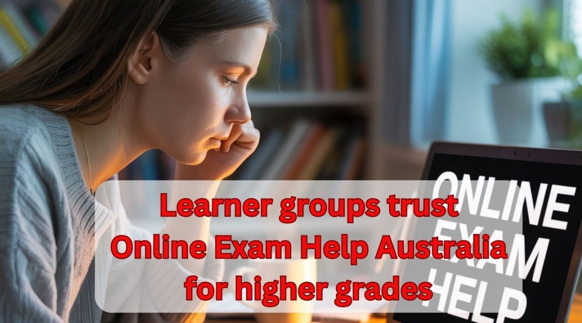 Learner groups trust Online Exam Help Australia for higher grades