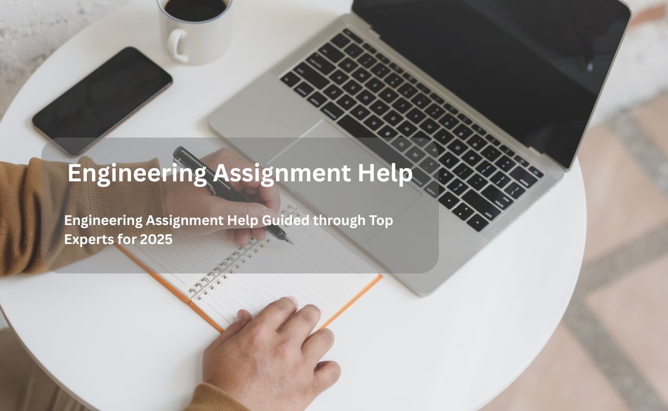 Engineering Assignment Help Guided through Top Experts for 2025