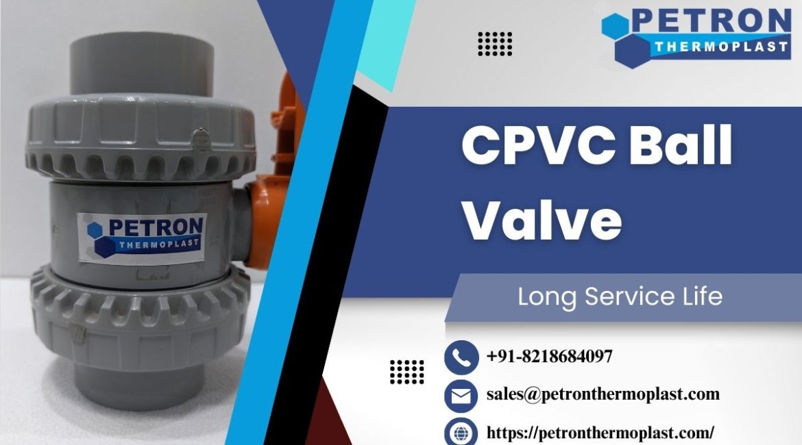 Buy Reliable CPVC Ball Valve – Long Service Life