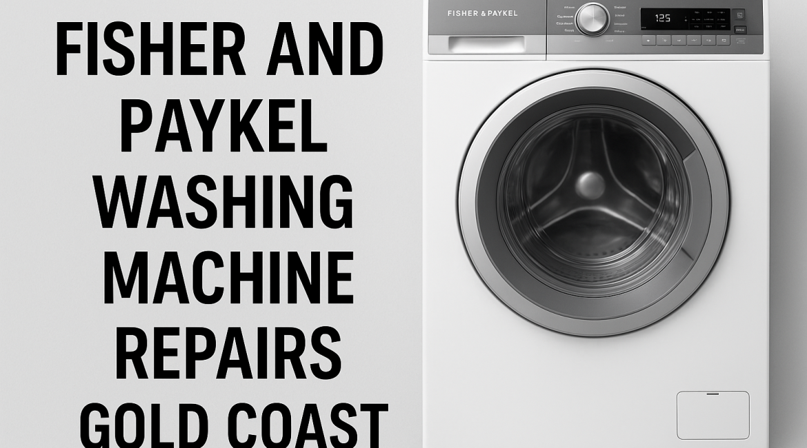 Fisher and Paykel Washing Machine Repairs Gold Coast