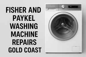 Fisher and Paykel Washing Machine Repairs Gold Coast