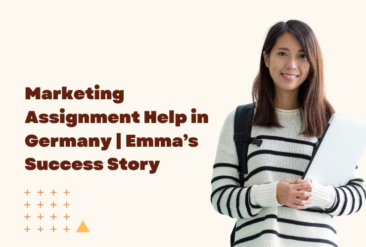 Marketing Assignment Help in Germany Emma’s Success Story