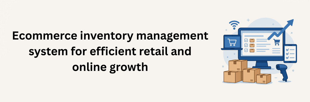 Ecommerce inventory management system interface with monitor, stacked boxes, laptop, tablet, and barcode scanner symbolizing efficient retail and online growth