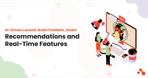 AI‑Driven Laravel: Build Chatbots, Smart Recommendations & Real‑Time Features
