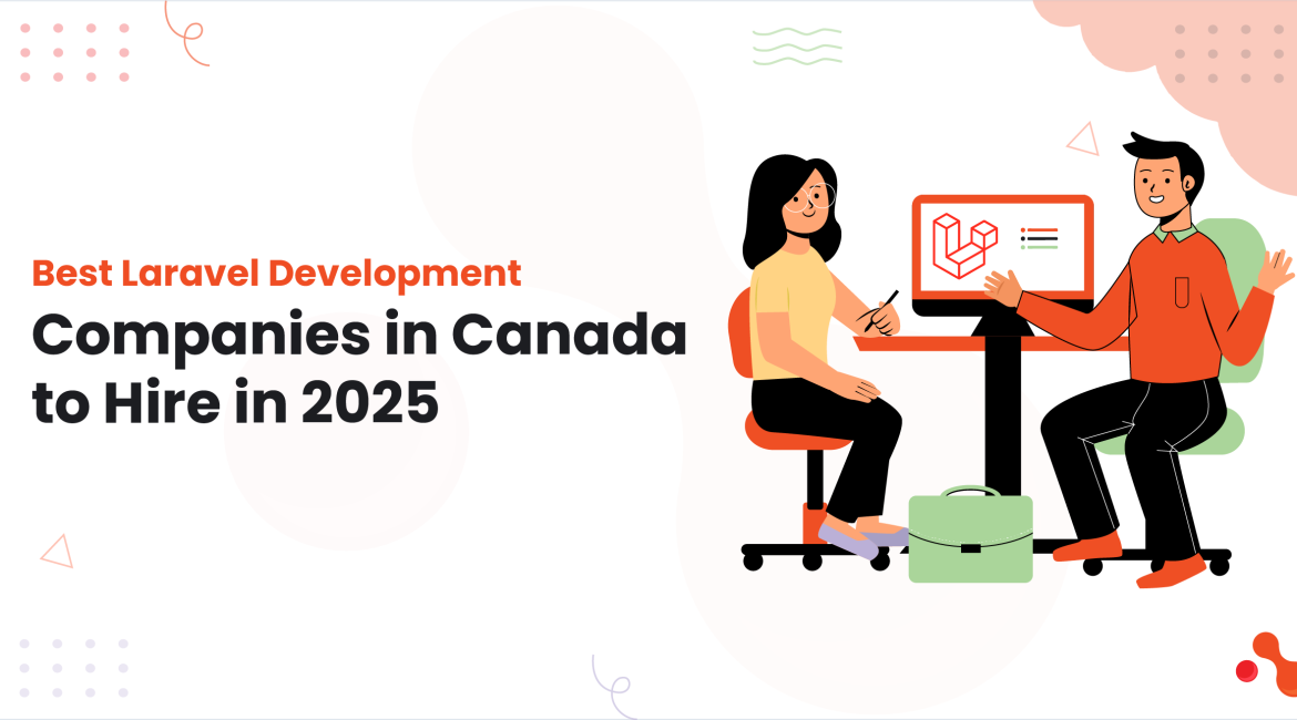 Best Laravel Development Companies in Canada to Hire in 2025