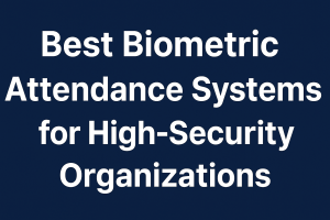 Best Biometric Attendance System