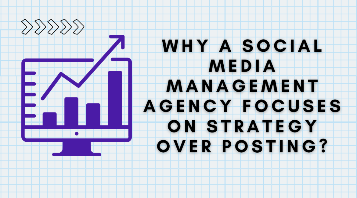 Why a Social Media Management Agency Focuses on Strategy Over Posting?
