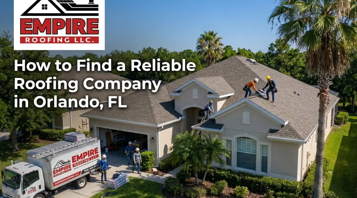 How to Find a Reliable Roofing Company in Orlando